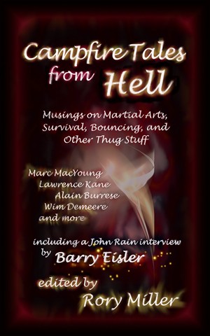 campfire tales from hell Musings on Martial Arts, Survival, Bouncing, and General Thug Stuff