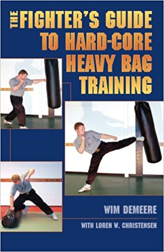Fighter's Guide to Hard-Core Heavy Bag Training Wim Demeere