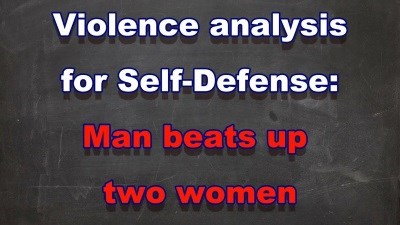 Violence analysis #016: Man beats up two women