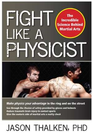 Book review: Fight Like a Physicist - The Incredible Science Behind Martial Arts by Jason Thalken